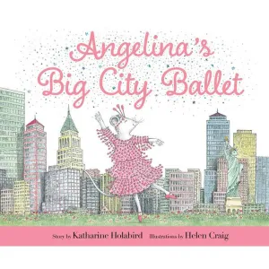 Hardcover Books | Angelina's Big City Ballet | Katherina Holabird